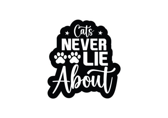 Cats Never Lie About Stickers SVG