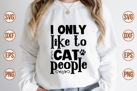 I Only Like to Cat People Svg
