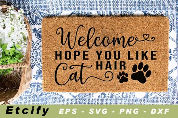 Welcome Hope You Like Cat Hair Svg